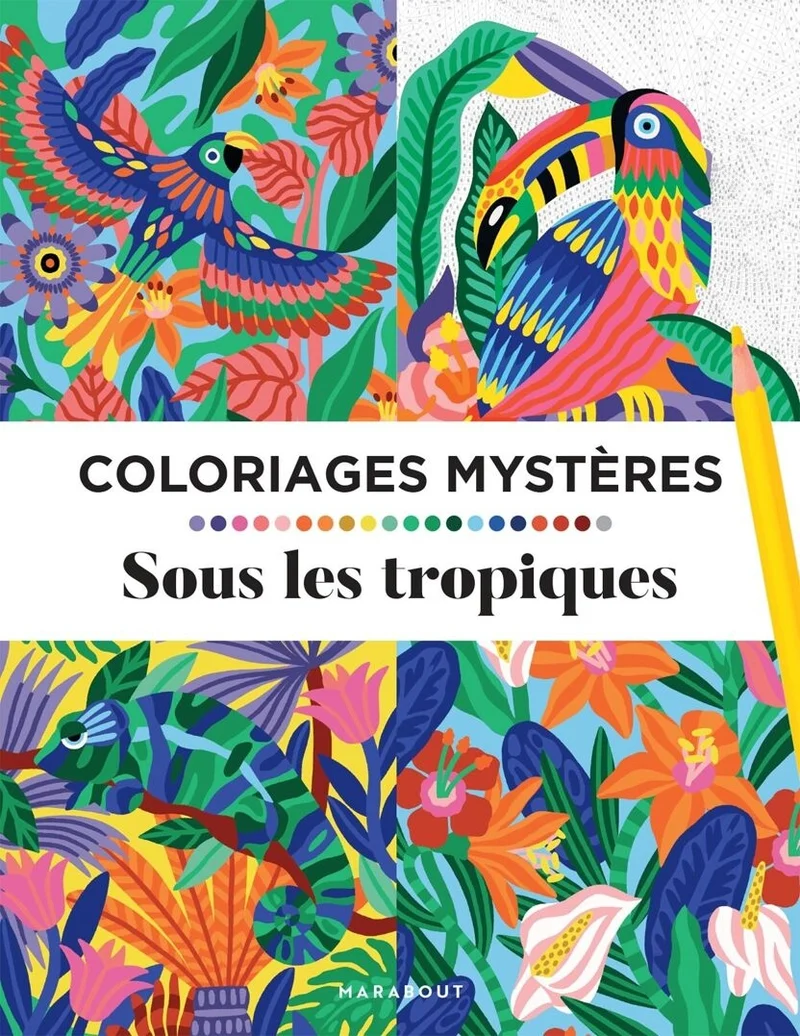 Coloriages mystères Tropiques – Livre de coloriage créatif Edition Marabout