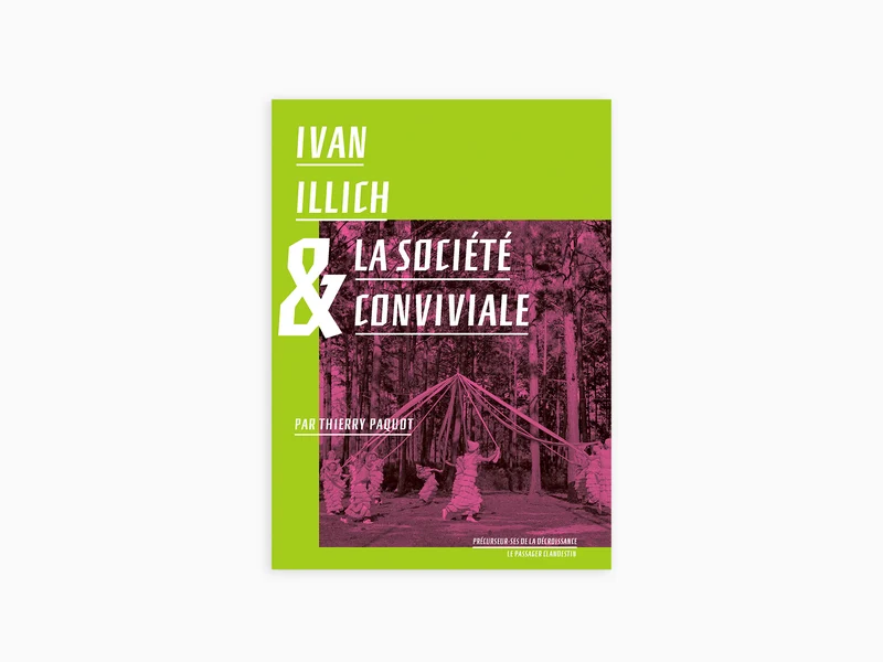 Thierry Paquot - Ivan Illich et la société conviviale