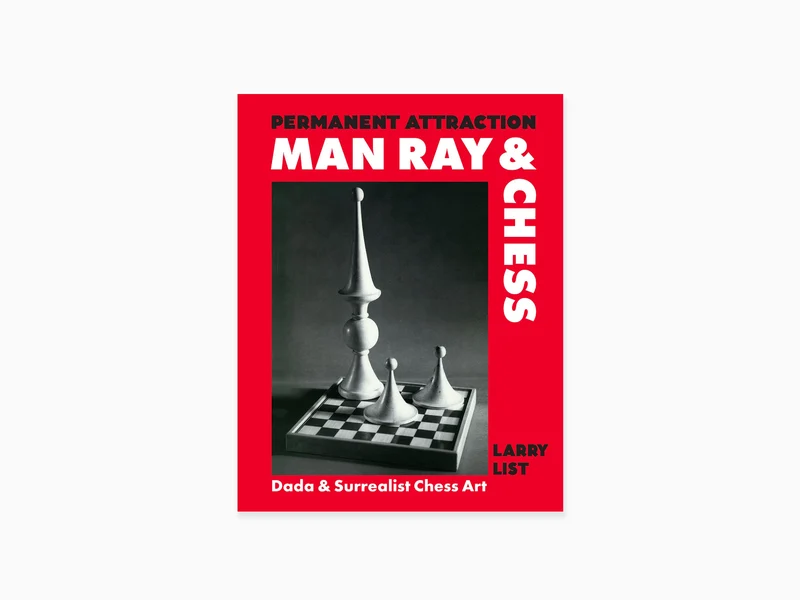 Larry List - Attraction permanente : Man Ray & Chess