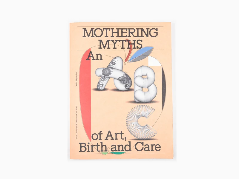 Mythes de la maternité - Un abécédaire de l'art, de la naissance et des soins