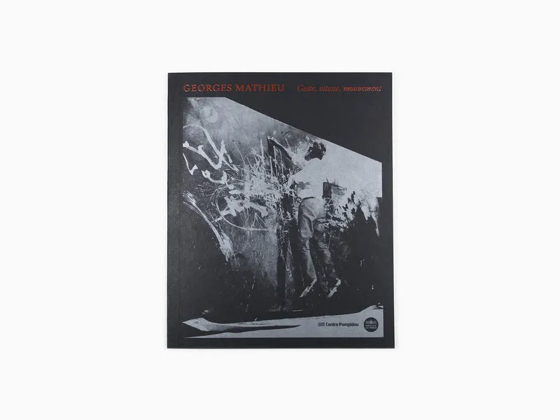 Georges Mathieu - Geste, vitesse, mouvement