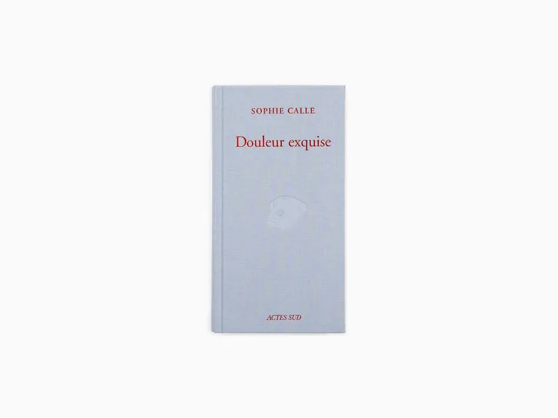 Sophie Calle - Douleur Exquise