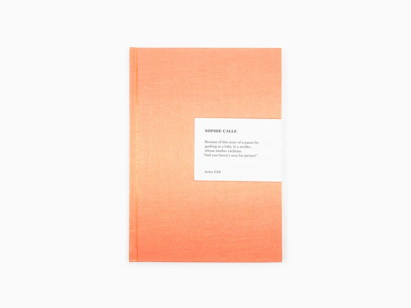Sophie Calle - Parce que (édition revue et augmentée)