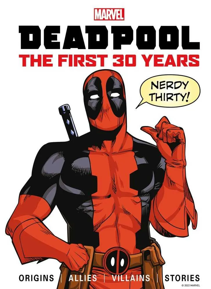 Deadpool de Marvel : Les 30 premières années