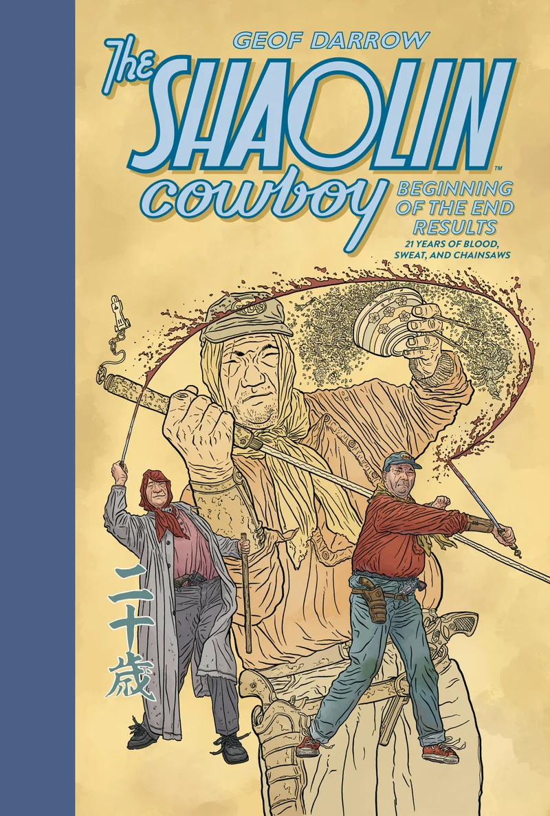 Le Cowboy Shaolin : Le début de la fin : 21 ans de sang, de sueur et de tronçonneuses